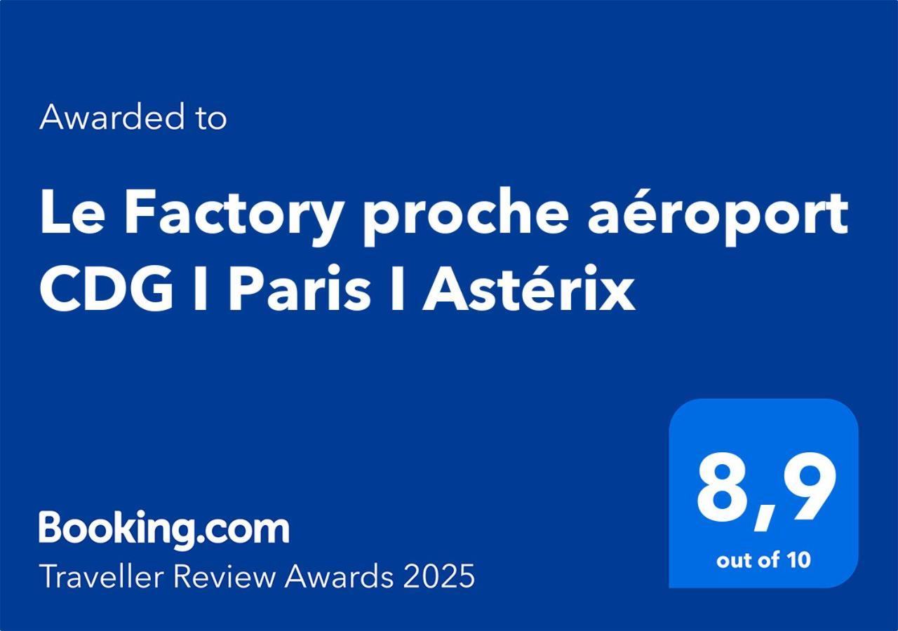 Le Factory Proche Aeroport Cdg I Paris I Asterix Leilighet Moussy-le-Neuf Eksteriør bilde